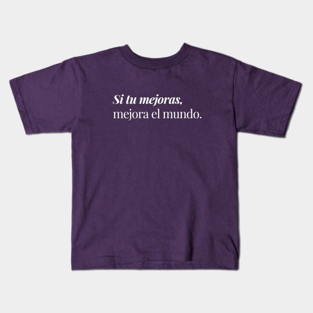 Si tu mejoras, mejora el mundo. Kids T-Shirt by Inspire Creativity